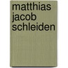 Matthias Jacob Schleiden door Martin M�Bius