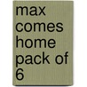 Max Comes Home Pack Of 6 by Unknown