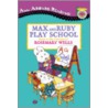 Max and Ruby Play School door Rosemary Wells