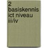 2 Basiskennis ICT niveau III/IV