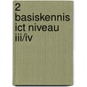 2 Basiskennis ICT niveau III/IV door A. Timmer