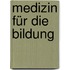 Medizin für die Bildung