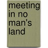 Meeting In No Man's Land by Remy Cazals