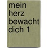 Mein Herz bewacht dich 1 by Brenda L. Miller