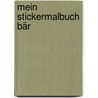 Mein Stickermalbuch Bär door Onbekend