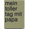 Mein toller Tag mit Papa by Anna Walker