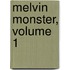 Melvin Monster, Volume 1