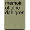 Memoir Of Ulric Dahlgren by Unknown