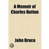 Memoir of Charles Hutton