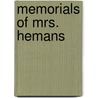 Memorials Of Mrs. Hemans by Henry Fothergill Chorley