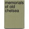 Memorials of Old Chelsea by Alfred Beaver
