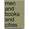 Men And Books And Cities door Robert Cortes Holliday