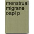 Menstrual Migrane Oapl P