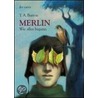 Merlin. Wie alles begann by Thomas A. Barron