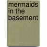 Mermaids in the Basement door Michael Lee West