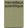 Merveilleux Scientifique by Joseph-Pierre Durand