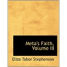 Meta's Faith, Volume Iii door Eliza Tabor Stephenson