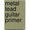 Metal Lead Guitar Primer by Hal Leonard