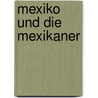 Mexiko Und Die Mexikaner by A.R. Thümmel