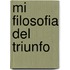 Mi Filosofia del Triunfo