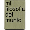 Mi Filosofia del Triunfo by Michael Jordan