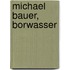 Michael Bauer, Borwasser