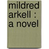 Mildred Arkell : A Novel by Mrs Henry Wood