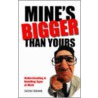 Mine's Bigger Than Yours door Susan Lee Debnam