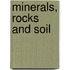 Minerals, Rocks And Soil