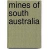 Mines of South Australia by Austin John Baptist