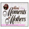 Mini Moments for Mothers door Robert Strand