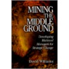 Mining The Middle Ground door David N. Williams