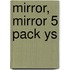 Mirror, Mirror 5 Pack Ys