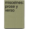 Miscelnes: Prose Y Verso door Rafael Machado Juregui