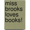 Miss Brooks Loves Books! door Barbara Bottner