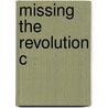 Missing The Revolution C door Onbekend