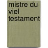 Mistre Du Viel Testament door Nathan James Rothschild