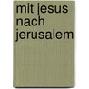 Mit Jesus nach Jerusalem by Regine Schindler