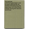 De Japanse interneringskampen voor burgers gedurende de Tweede Wereldoorlog The Japanese civil internment camps during the Second World War