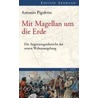 Mit Magellan um die Erde by Antonio Pigafetta
