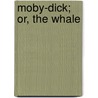 Moby-Dick; Or, The Whale door Professor Herman Melville
