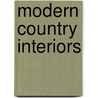 Modern Country Interiors door Onbekend