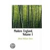 Modern England, Volume I door Alfred William Benn
