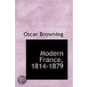 Modern France, 1814-1879 door Oscar Browning