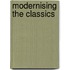 Modernising the Classics