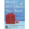 Mom Still Likes You Best door Jane Isay