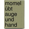 Momel übt Auge und Hand door Beate Mayr
