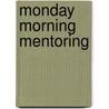 Monday Morning Mentoring by David Cottrell