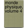 Monde Physique, Volume 4 door Onbekend