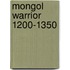 Mongol Warrior 1200-1350